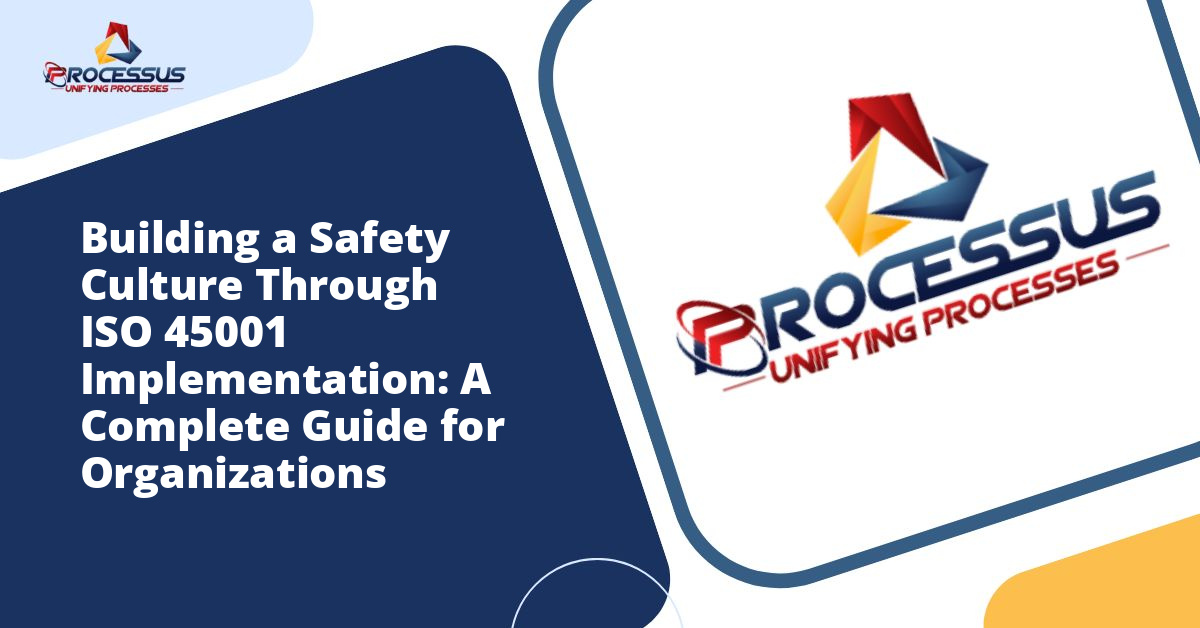 Building a Safety Culture Through ISO 45001 Implementation: A Complete Guide for Organizations