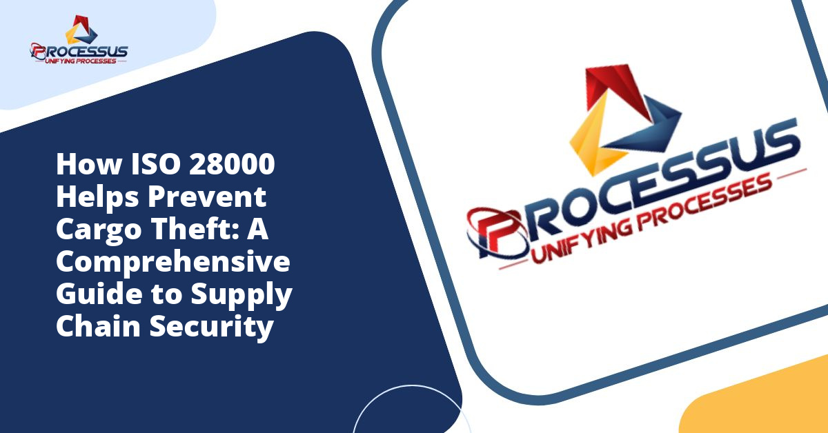 How ISO 28000 Helps Prevent Cargo Theft: A Comprehensive Guide to Supply Chain Security