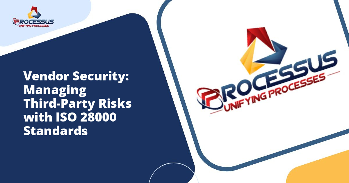 Vendor Security: Managing Third-Party Risks with ISO 28000 Standards