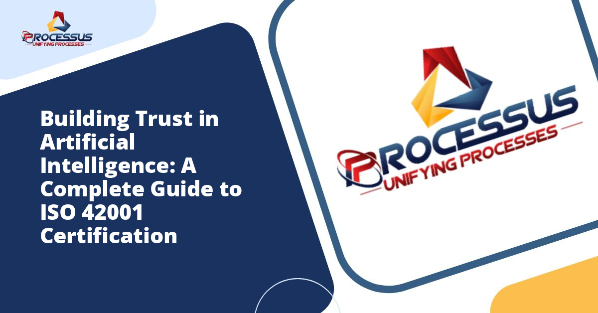 Building Trust in Artificial Intelligence: A Complete Guide to ISO 42001 Certification