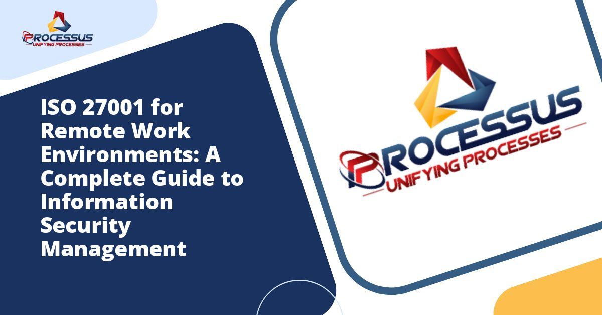 ISO 27001 for Remote Work Environments: A Complete Guide to Information Security Management