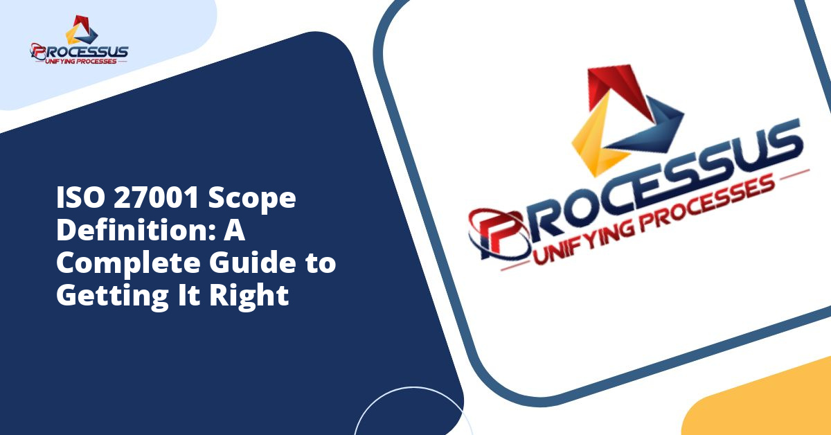 ISO 27001 Scope Definition: A Complete Guide to Getting It Right