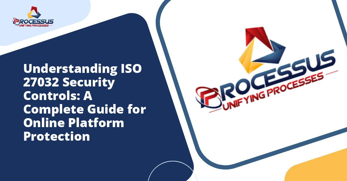Understanding ISO 27032 Security Controls: A Complete Guide for Online Platform Protection