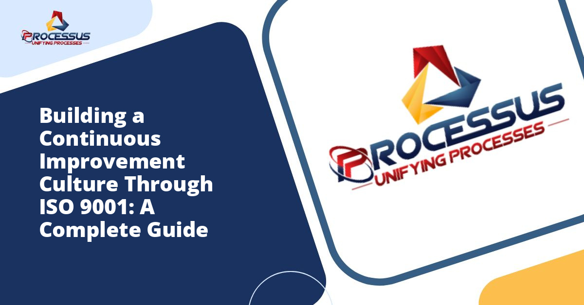 Building a Continuous Improvement Culture Through ISO 9001: A Complete Guide